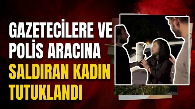 Alkollü kadın ortalığı birbirine kattı, gazetecilere ve polis aracına saldırdı