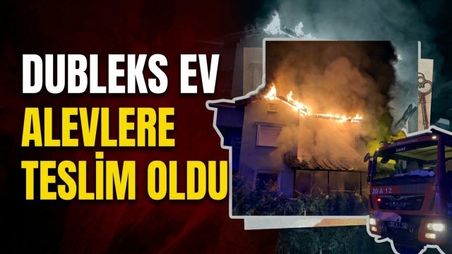 Dubleks ev alevlere teslim oldu