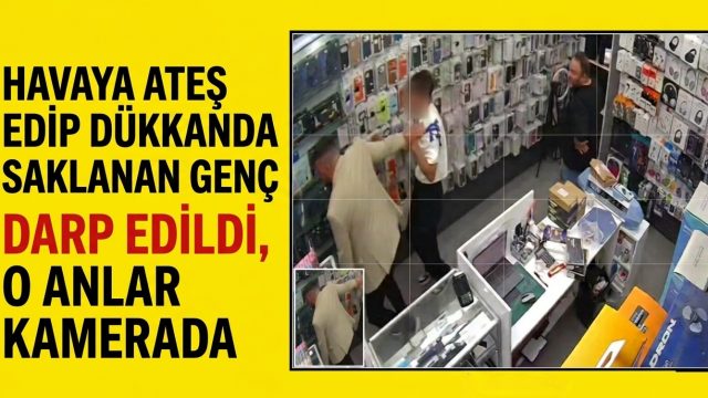 Havaya ateş edip dükkanda saklanan çocuk darp edildi, o anlar kamerada