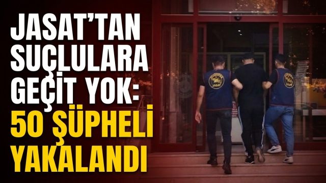JASAT’tan suçlulara geçit yok