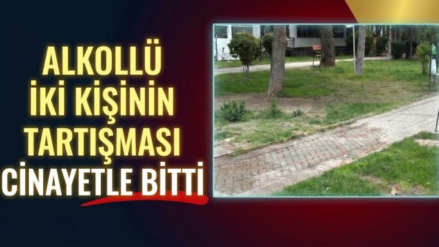 Alkollü iki kişinin tartışması cinayetle bitti