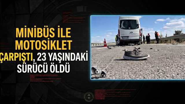Minibüs ile motosiklet çarpıştı, 23 yaşındaki sürücü hayatını kaybetti