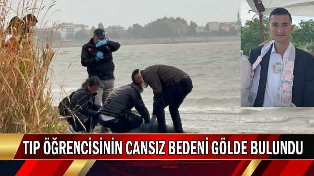 Tıp öğrencisinin cansız bedeni gölde bulundu