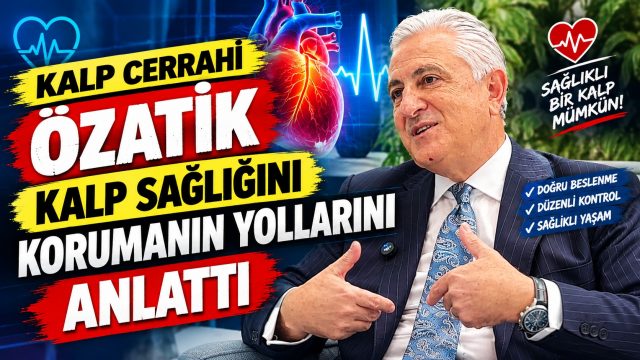 Kalp Cerrahı Özatik, kalp sağlığını korumanın yollarını anlattı
