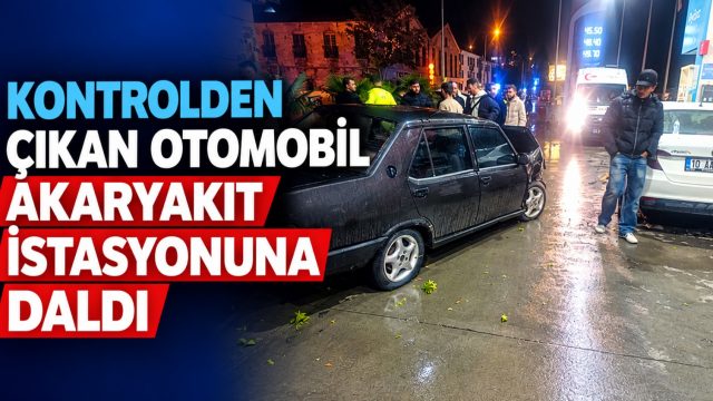 Kontrolden çıkan otomobil akaryakıt istasyonuna daldı
