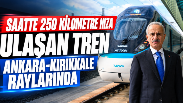 Saatte 250 kilometre hıza ulaşan tren Ankara-Kırıkkale raylarında
