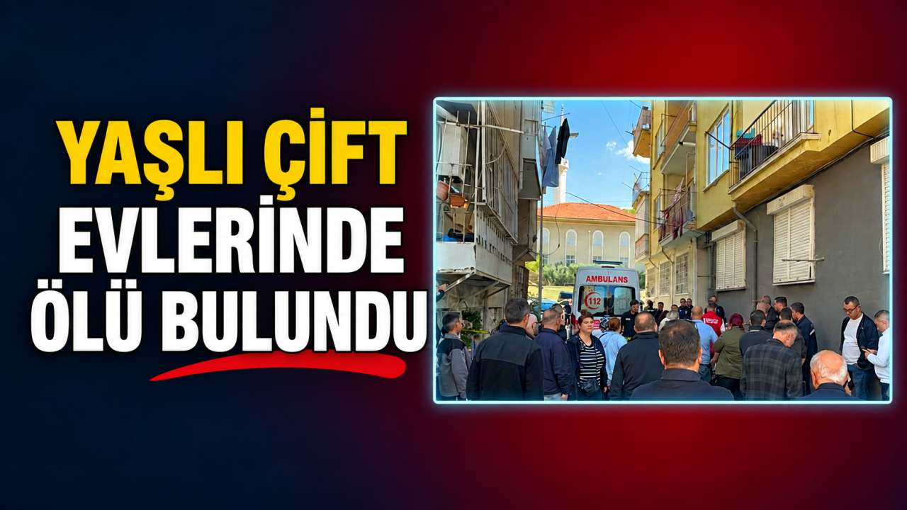 Yaşlı çift evlerinde ölü bulundu