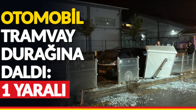 Otomobil tramvay durağına daldı: 1 yaralı