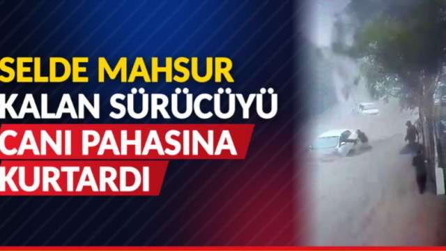 Selde mahsur kalan sürücüyü canı pahasına kurtardı: O anlar kamerada