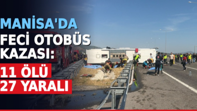 Manisa’da tur otobüsü ile TIR çarpıştı: 11 ölü, 27 yaralı